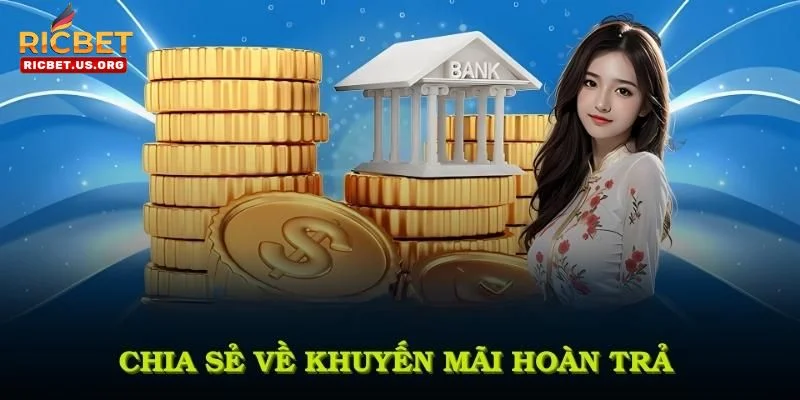 Tham gia khuyến mãi hoàn trả sẽ giúp bạn nâng cao cơ hội chiến thắng.